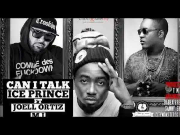 Ice Prince - Can I Talk Ft. MI Abaga & Joell Ortiz